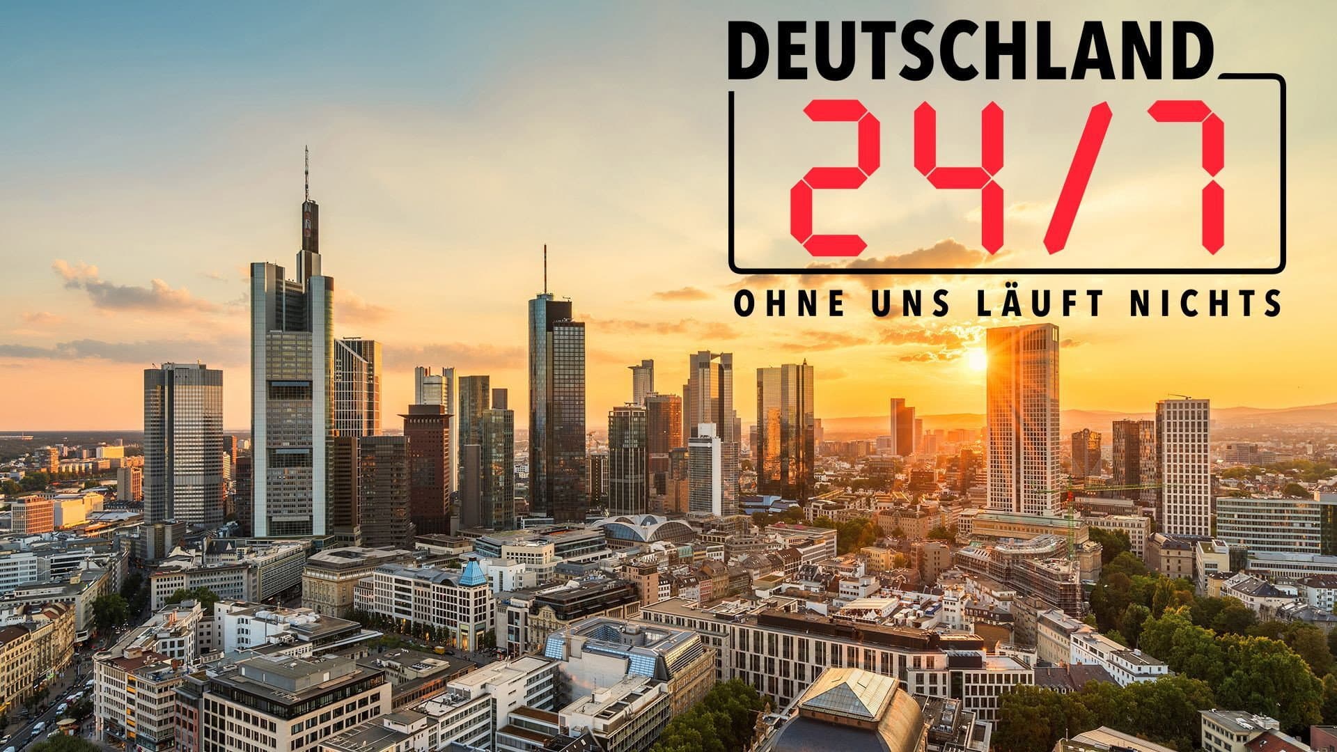 Deutschland 24/7 - Ohne uns läuft nichts!