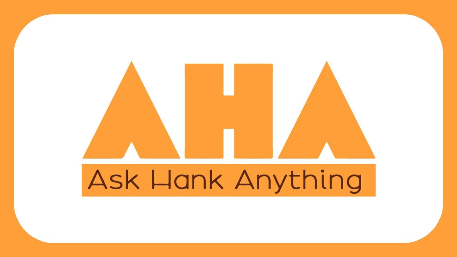 Ask Hank Anything