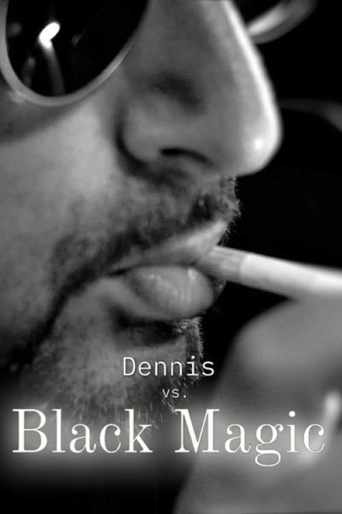 Dennis vs Black Magic