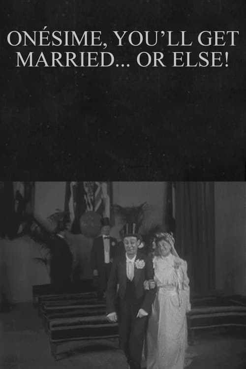 Onésime, You'll Get Married... or Else!